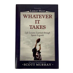 Whatever It Takes Life Lessons Learned Through Sports Legends Author Signed 2007